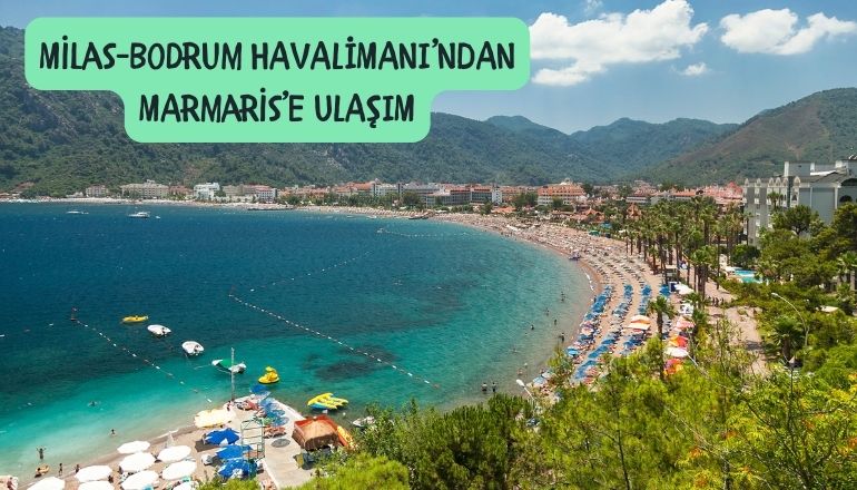 Bodrum havalimanindan marmarise ulasim bodrum milas havalimanından marmarise nasıl gidilir