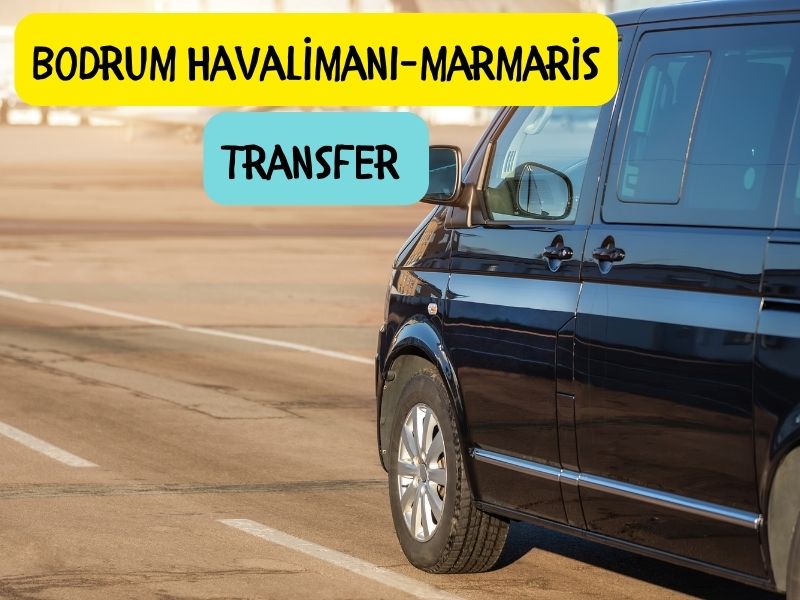 Bodrum milas havalimanindan marmarise transfer hizmeti transfer firmaları bodrum milas havalimanından marmarise