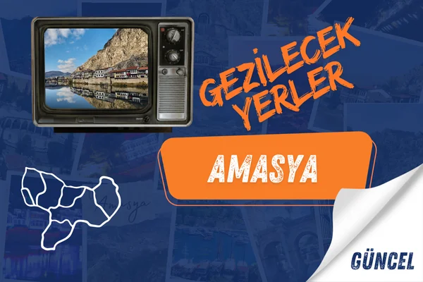 Amasya gezilecek yerler amasya gezi rehberi