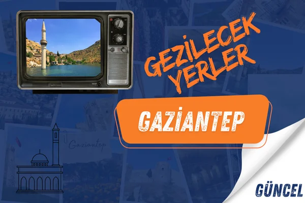 gaziantep gezilecek yerler