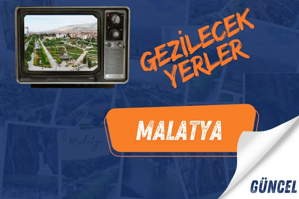 Malatya gezi rehberi malatya gezilecek yerler