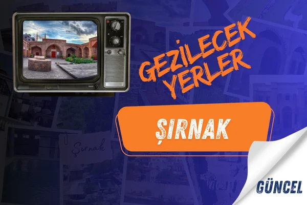 Şırnak gezilecek yerler