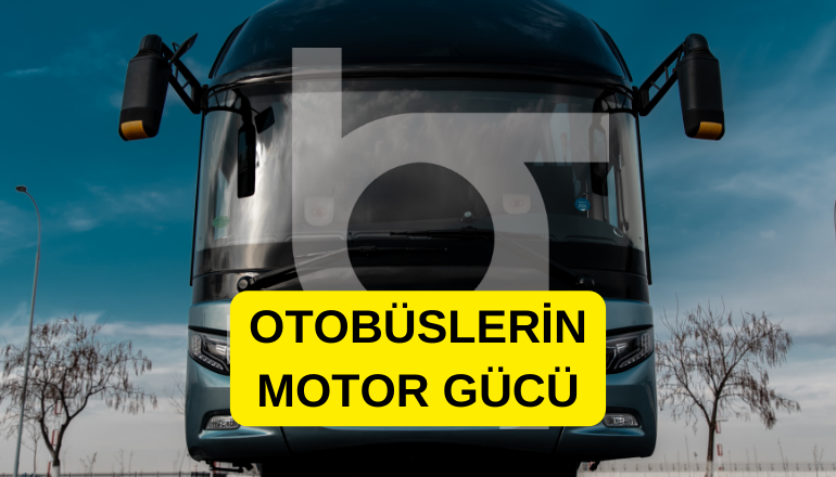 Otobüslerin motor gücü kaç beygirdir otobüsler kaç beygir