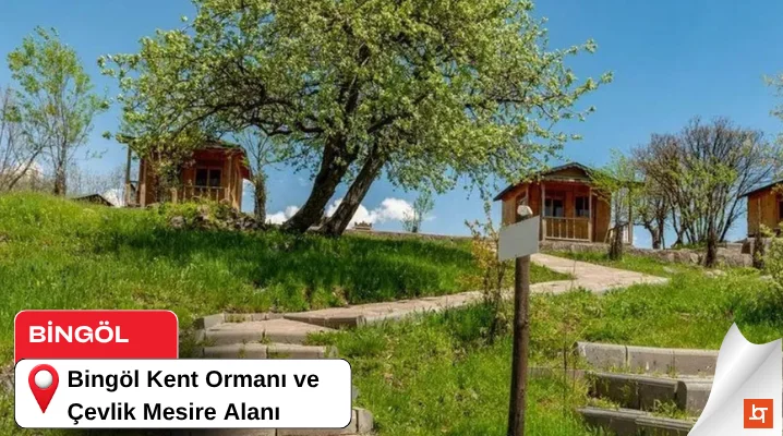 Bingöl Kent Ormanı ve Çevlik Mesire Alanı