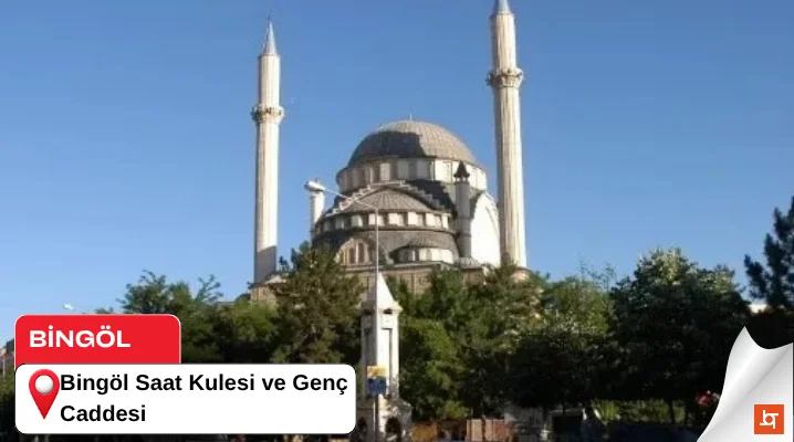 Bingöl Saat Kulesi ve Genç Caddesi