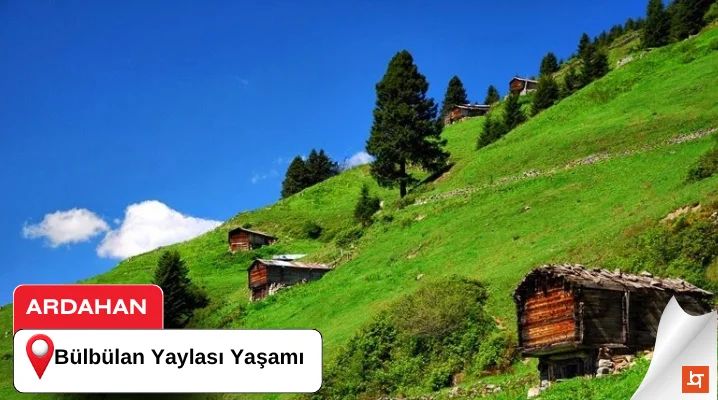 Bülbülan Yaylası Yaşamı