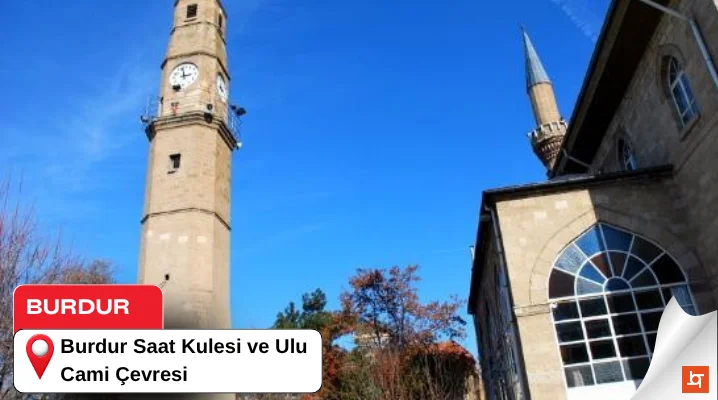 Burdur Saat Kulesi ve Ulu Cami Çevresi