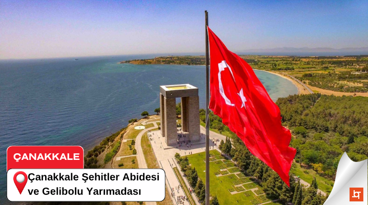 Çanakkale Şehitler Abidesi ve Gelibolu Yarımadası