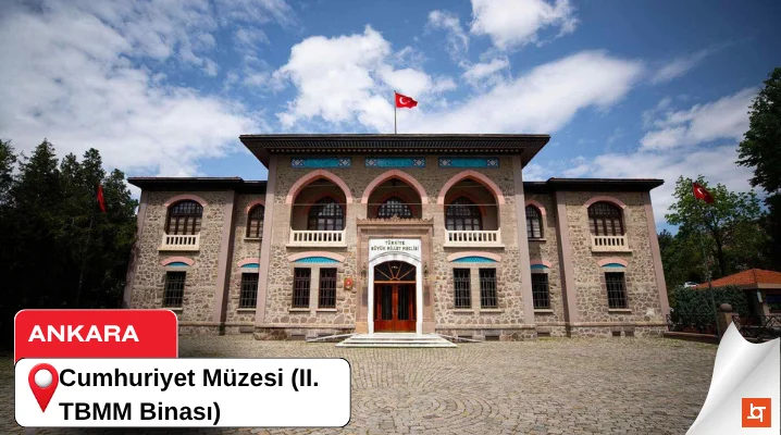 Cumhuriyet Müzesi (II. TBMM Binası)