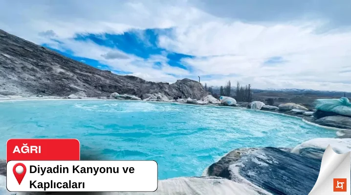 Diyadin Kanyonu ve Kaplıcaları