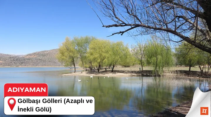 Adıyaman Gölbaşı Gölleri (Azaplı ve İnekli Gölü)