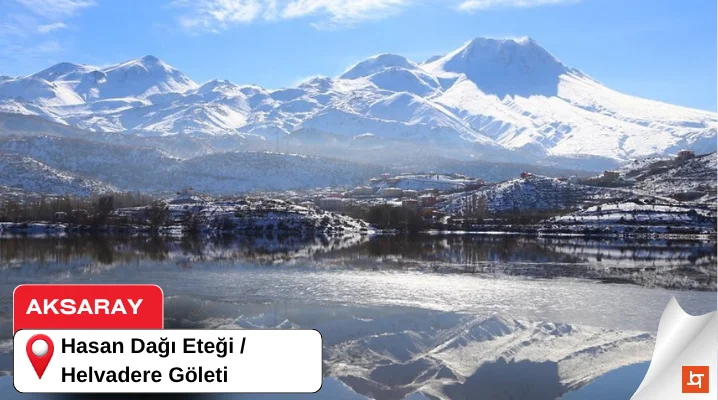 Hasan Dağı Eteği / Helvadere Göleti