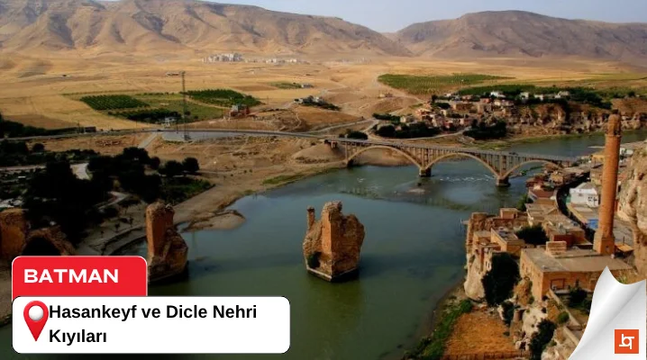 Hasankeyf ve Dicle Nehri Kıyıları