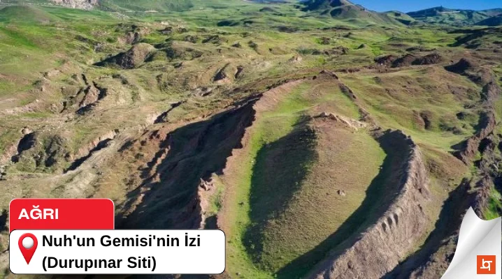 Nuh'un Gemisi'nin İzi (Durupınar Siti)