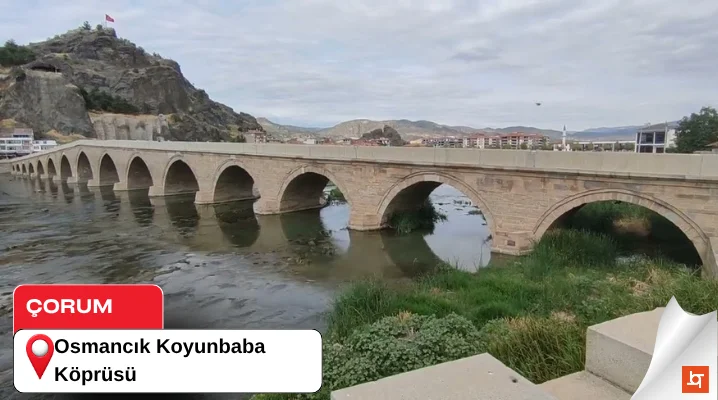 Osmancık Koyunbaba Köprüsü