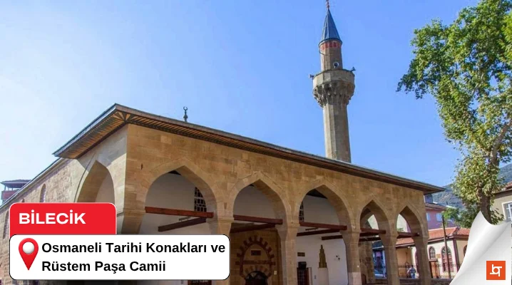 Osmaneli Tarihi Konakları ve Rüstem Paşa Camii