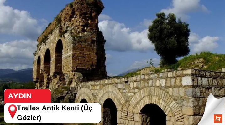 Tralles Antik Kenti (Üç Gözler)