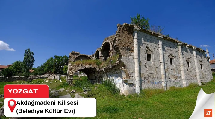 Yozgat Akdağmadeni Kilisesi (Belediye Kültür Evi)