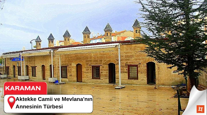 Aktekke Camii ve Mevlana'nın Annesinin Türbesi