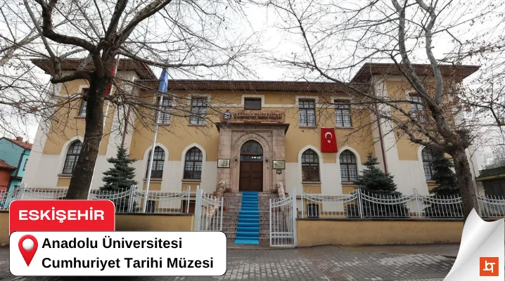 Anadolu Üniversitesi Cumhuriyet Tarihi Müzesi