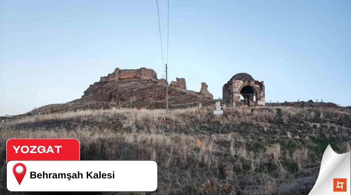 Yozgat Behramşah Kalesi