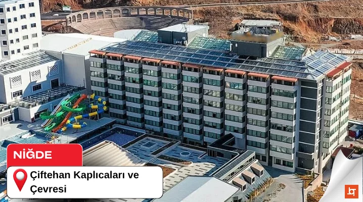 Çiftehan Kaplıcaları ve Çevresi