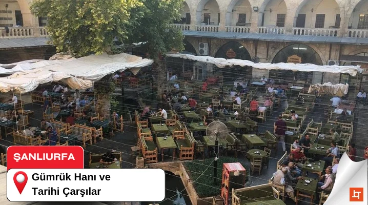 Gümrük Hanı ve Tarihi Çarşılar