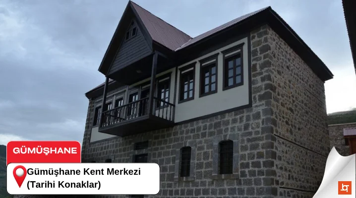 Gümüşhane Kent Merkezi (Tarihi Konaklar)