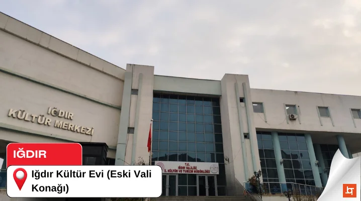 Iğdır Kültür Evi (Eski Vali Konağı)