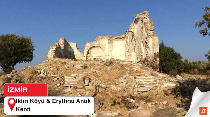 Ildırı Köyü & Erythrai Antik Kenti