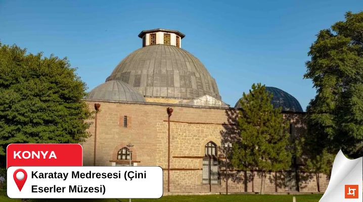 Karatay Medresesi (Çini Eserler Müzesi)