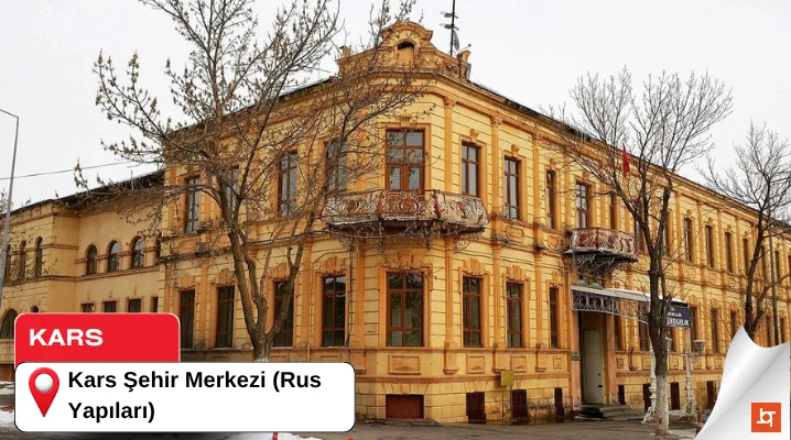 Kars Şehir Merkezi (Rus Yapıları)