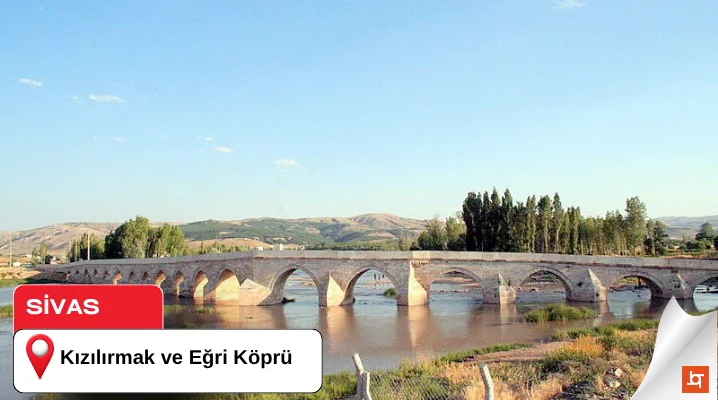 Kızılırmak ve Eğri Köprü