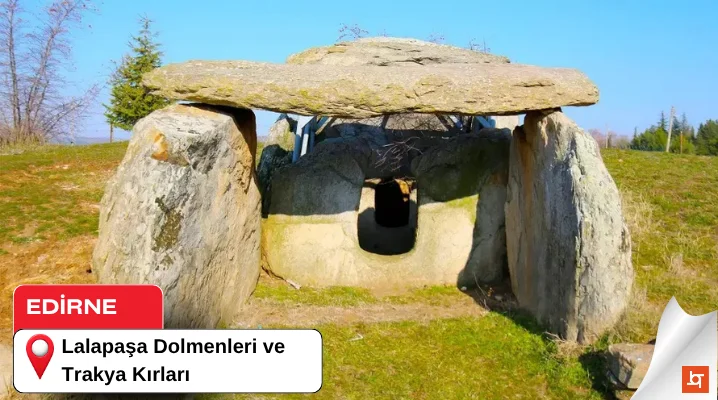 Lalapaşa Dolmenleri ve Trakya Kırları