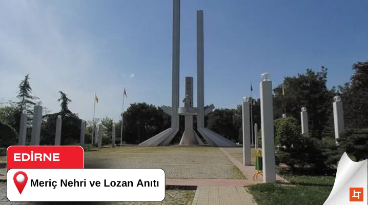 Meriç Nehri ve Lozan Anıtı
