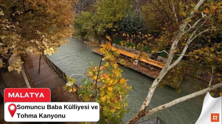 Somuncu Baba Külliyesi ve Tohma Kanyonu