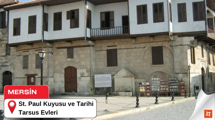Mersin St. Paul Kuyusu ve Tarihi Tarsus Evleri