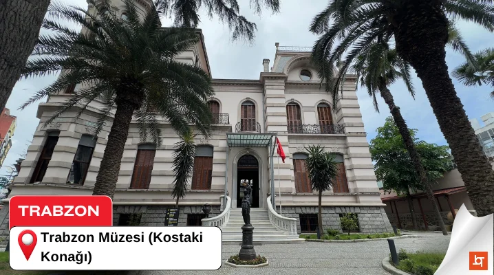 Trabzon Müzesi (Kostaki Konağı)