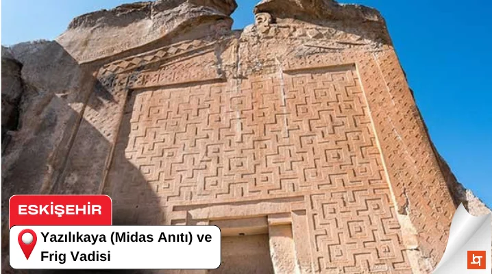Yazılıkaya (Midas Anıtı) ve Frig Vadisi