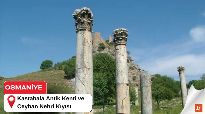 Kastabala Antik Kenti ve Ceyhan Nehri Kıyısı