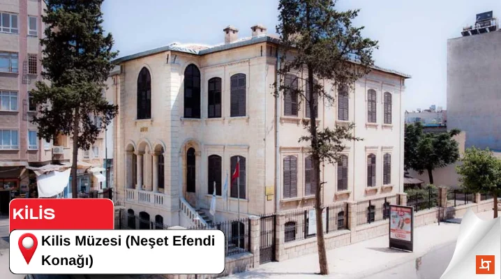 Kilis Müzesi (Neşet Efendi Konağı)
