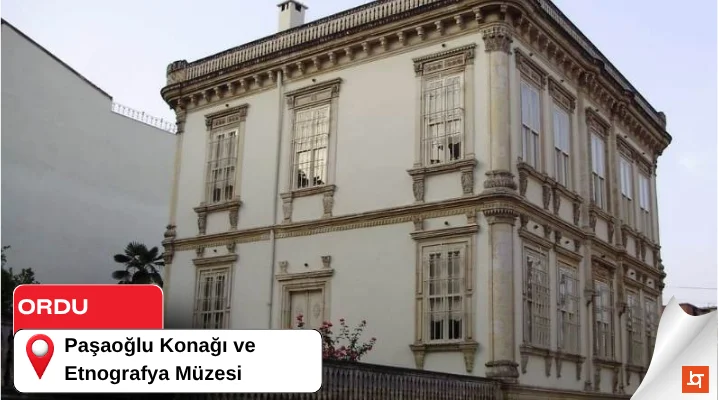 Paşaoğlu Konağı ve Etnografya Müzesi