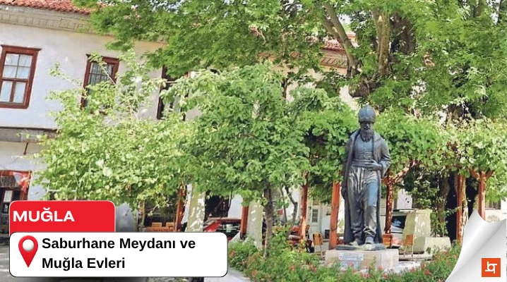 Saburhane Meydanı ve Muğla Evleri