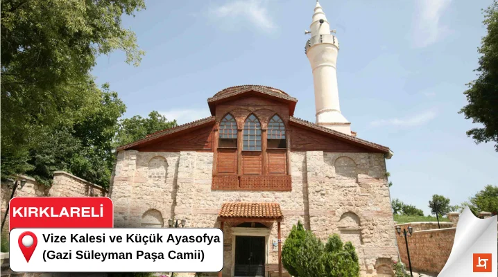 Vize Kalesi ve Küçük Ayasofya (Gazi Süleyman Paşa Camii)