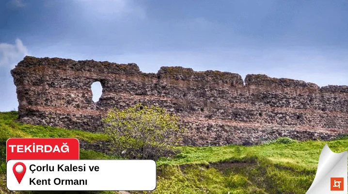 Çorlu Kalesi ve Kent Ormanı
