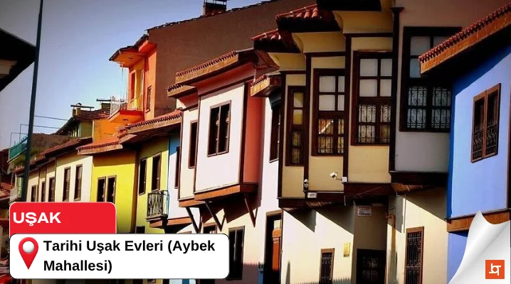 Tarihi Uşak Evleri (Aybek Mahallesi)