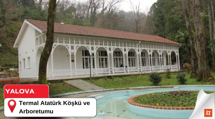 Termal Atatürk Köşkü ve Arboretumu