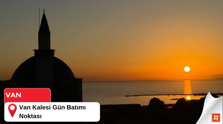 Van Kalesi Gün Batımı Noktası